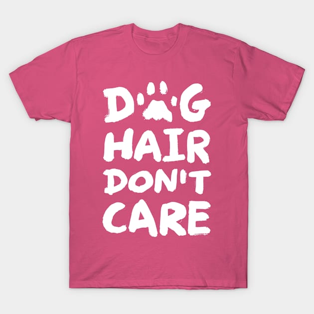 Dog Hair Don't Care T-Shirt by SPARTEES®